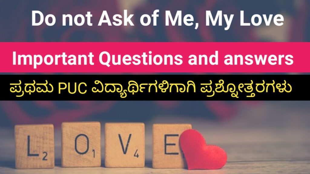 Do not Ask of Me My Love question and answer