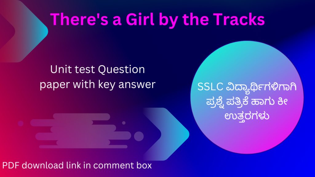 There’s a Girl by the Tracks unit test question paper